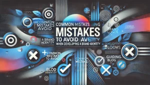 Read more about the article Common Mistakes To Avoid When Developing A Brand Identity