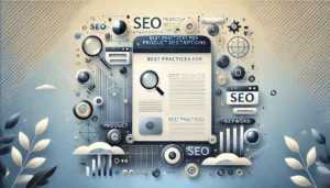 Read more about the article Best Practices For SEO-Friendly Product Descriptions